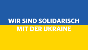 Wir sind solidarisch mit der Ukraine